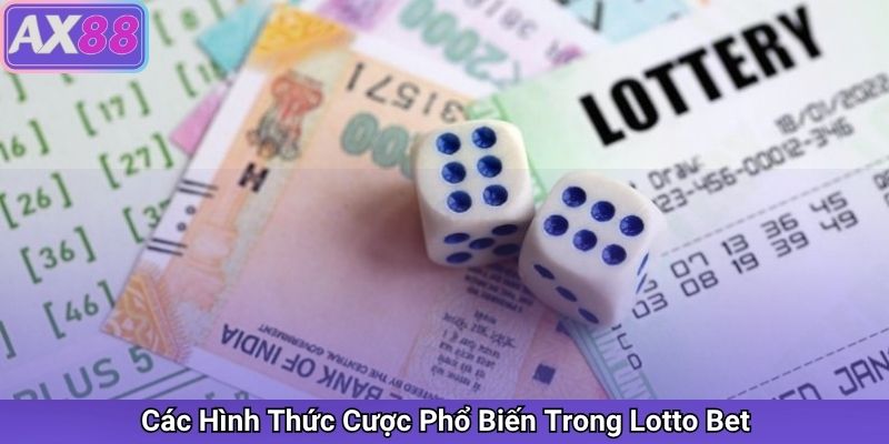 Các Hình Thức Cược Phổ Biến Trong Lotto Bet